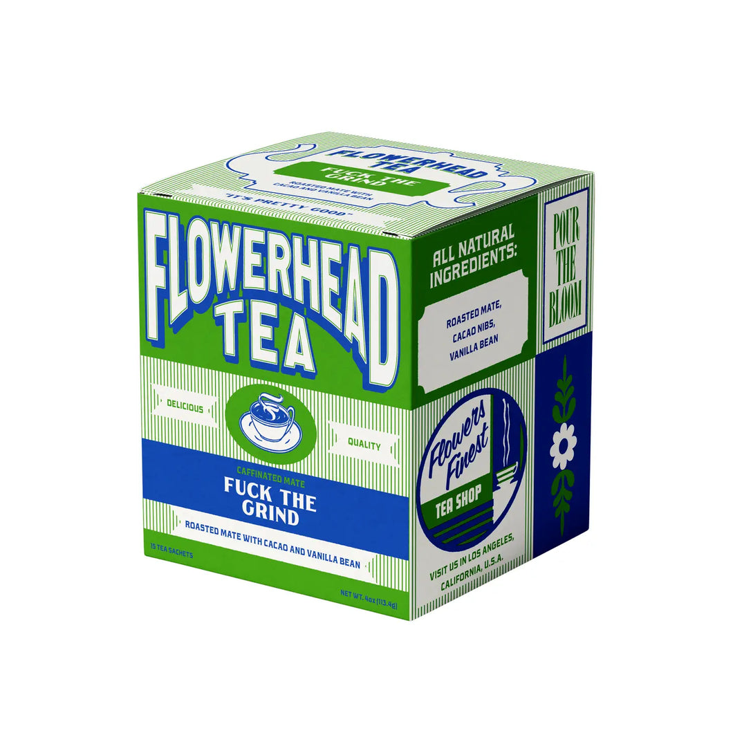 Flowerhead Tea Fuck the Grind